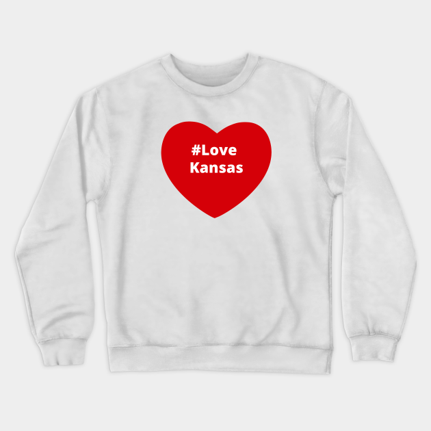Love Kansas Hashtag Heart Love Kansas Crewneck Sweatshirt TeePublic